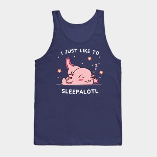 Funny Axolotl Design I Just Want To Sleepalotl Tank Top